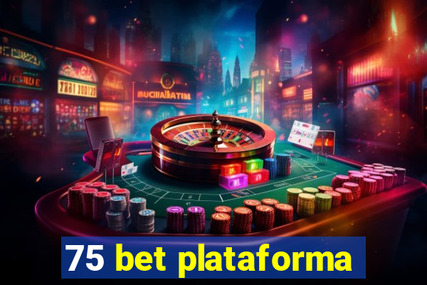 75 bet plataforma